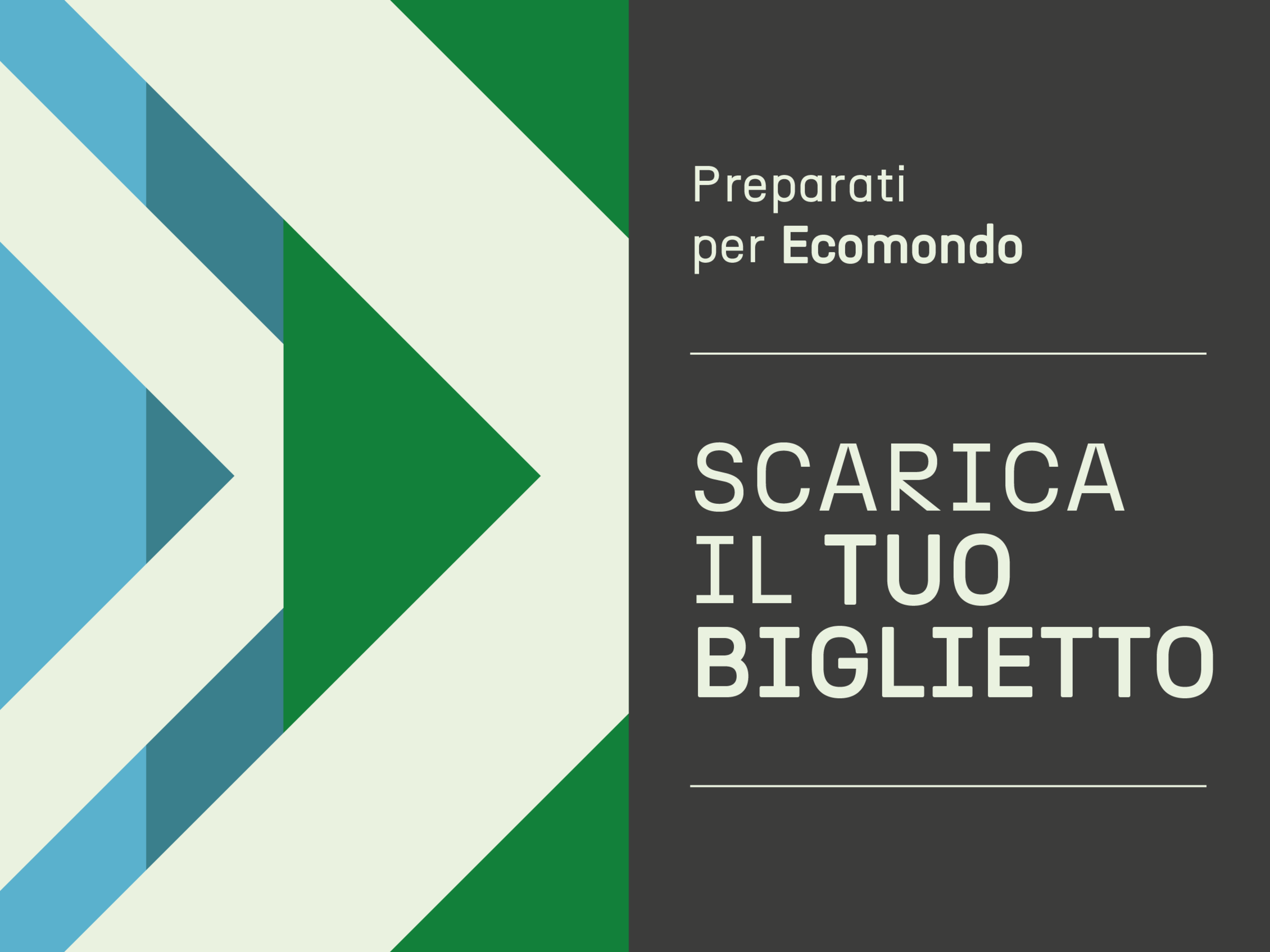 Immagine promozionale di Ecomondo con la scritta 'Preparati per Ecomondo - Scarica il tuo biglietto' e sfondo grafico con frecce stilizzate verdi e azzurre